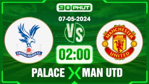 Soi kèo Crystal Palace vs Manchester United, 02h00 07/05 – Premier League