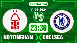 Soi kèo Nottingham vs Chelsea, 23h30 11/05 – Premier League